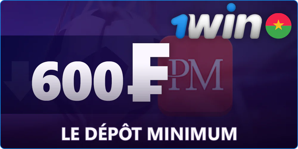 Montant minimum de dépôt sur 1Win en Burkina Faso