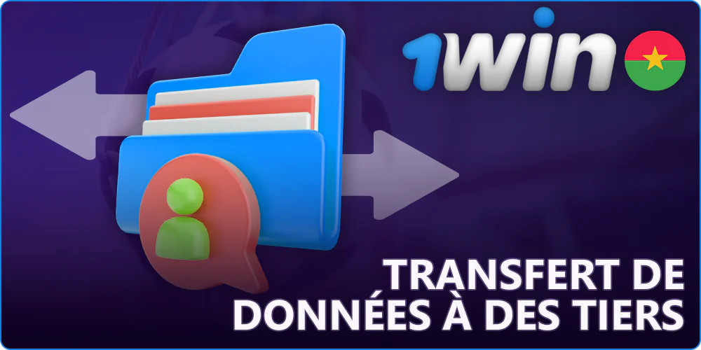 Transfert des informations des utilisateurs de 1Win à des tiers